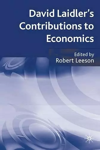 David Laidler's Contributions to Economics cover