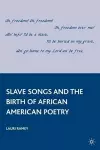 Slave Songs and the Birth of African American Poetry cover