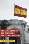 Roosevelt, Franco, and the End of the Second World War cover