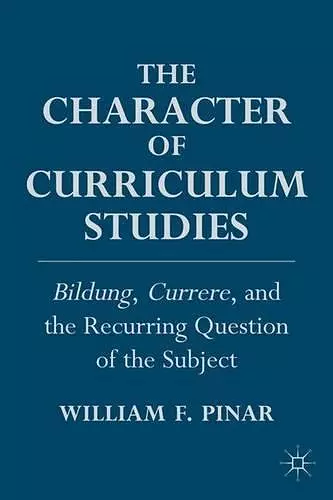 The Character of Curriculum Studies cover