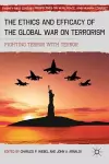 The Ethics and Efficacy of the Global War on Terrorism cover