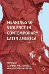 Meanings of Violence in Contemporary Latin America cover