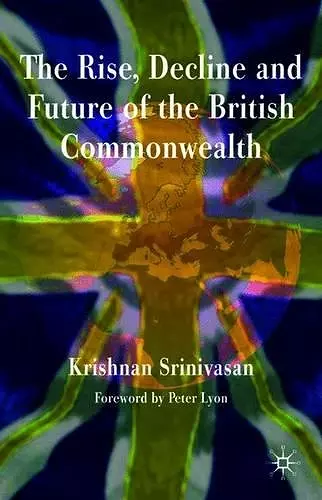 The Rise, Decline and Future of the British Commonwealth cover