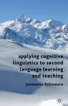 Applying Cognitive Linguistics to Second Language Learning and Teaching cover