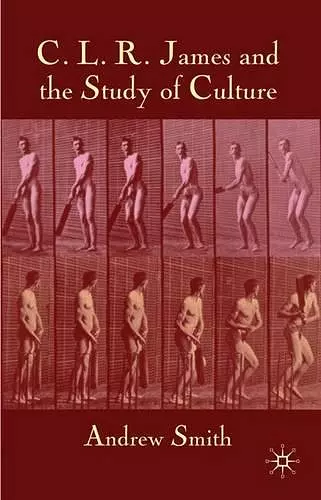 C.L.R. James and the Study of Culture cover