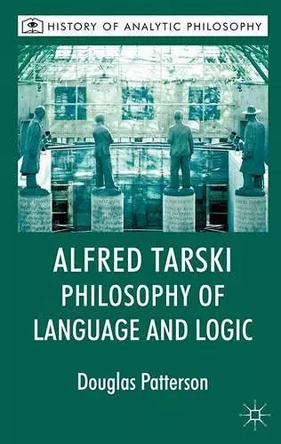 Alfred Tarski: Philosophy of Language and Logic cover