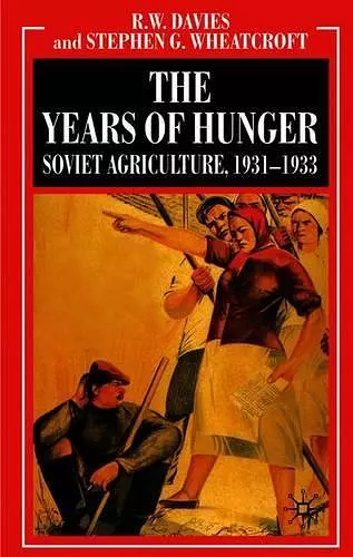 The Years of Hunger: Soviet Agriculture, 1931–1933 cover