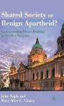 Shared Society or Benign Apartheid? cover