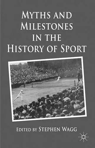 Myths and Milestones in the History of Sport cover