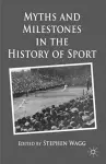 Myths and Milestones in the History of Sport cover