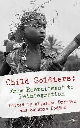 Child Soldiers: From Recruitment to Reintegration cover