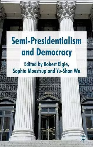 Semi-Presidentialism and Democracy cover