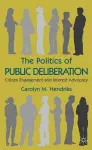 The Politics of Public Deliberation cover