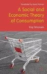 A Social and Economic Theory of Consumption cover