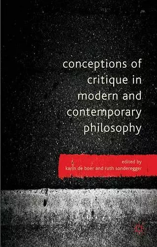 Conceptions of Critique in Modern and Contemporary Philosophy cover