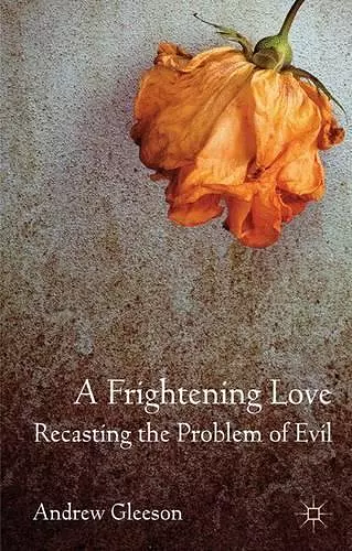 A Frightening Love: Recasting the Problem of Evil cover