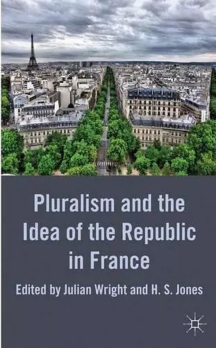 Pluralism and the Idea of the Republic in France cover