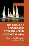 The Crisis of Democratic Governance in Southeast Asia cover