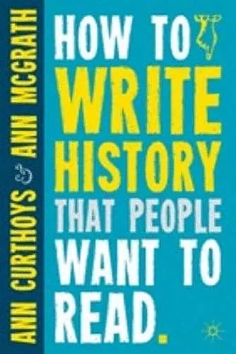 How to Write History that People Want to Read cover