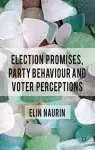 Election Promises, Party Behaviour and Voter Perceptions cover