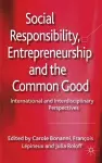 Social Responsibility, Entrepreneurship and the Common Good cover