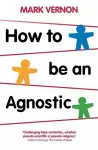 How To Be An Agnostic cover