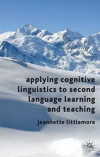 Applying Cognitive Linguistics to Second Language Learning and Teaching cover