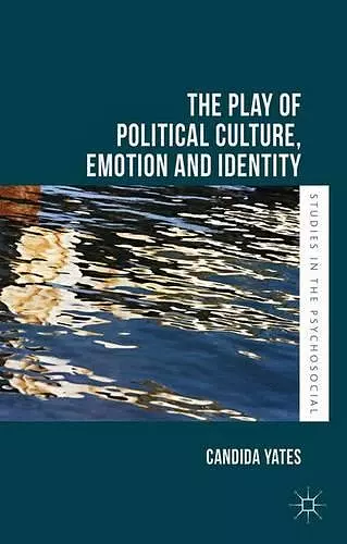 The Play of Political Culture, Emotion and Identity cover