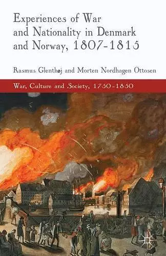 Experiences of War and Nationality in Denmark and Norway, 1807-1815 cover