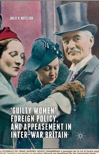 ‘Guilty Women’, Foreign Policy, and Appeasement in Inter-War Britain cover