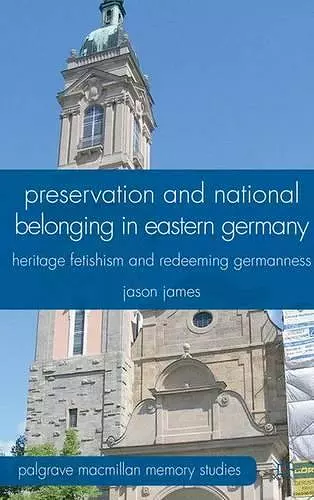 Preservation and National Belonging in Eastern Germany cover