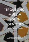 Troubling Muslim Youth Identities cover