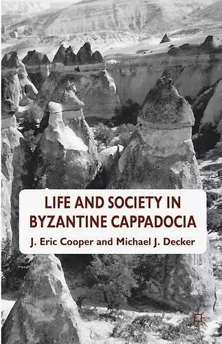 Life and Society in Byzantine Cappadocia cover