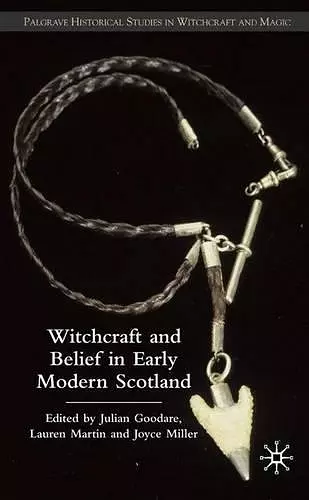 Witchcraft and belief in Early Modern Scotland cover