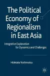 The Political Economy of Regionalism in East Asia cover