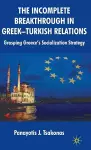 The Incomplete Breakthrough in Greek-Turkish Relations cover