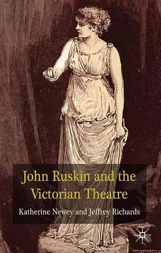 John Ruskin and the Victorian Theatre cover