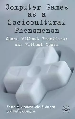 Computer Games as a Sociocultural Phenomenon cover