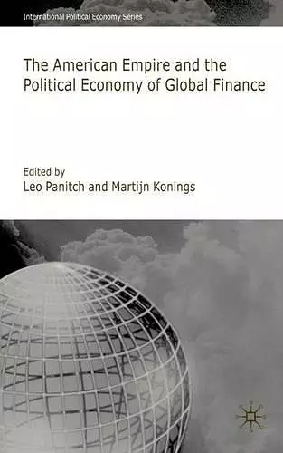 American Empire and the Political Economy of Global Finance cover