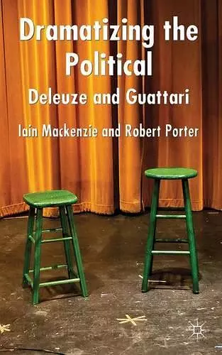 Dramatizing the Political: Deleuze and Guattari cover