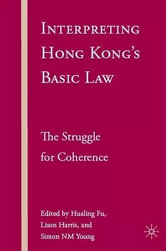 Interpreting Hong Kong’s Basic Law: The Struggle for Coherence cover