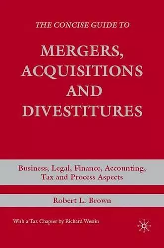 The Concise Guide to Mergers, Acquisitions and Divestitures cover