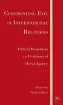 Confronting Evil in International Relations cover