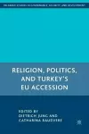 Religion, Politics, and Turkey’s EU Accession cover