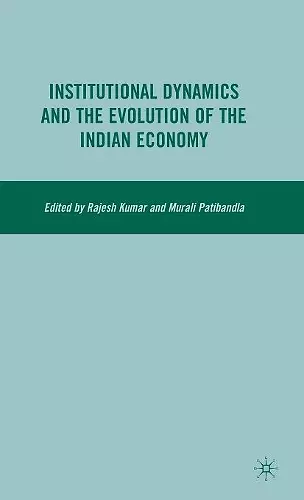 Institutional Dynamics and the Evolution of the Indian Economy cover