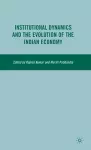 Institutional Dynamics and the Evolution of the Indian Economy cover