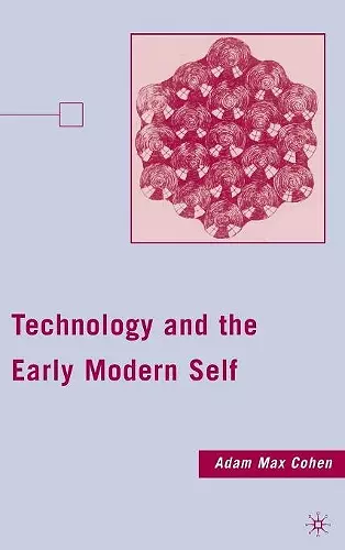 Technology and the Early Modern Self cover