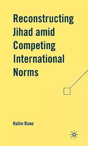 Reconstructing Jihad amid Competing International Norms cover