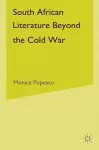 South African Literature Beyond the Cold War cover