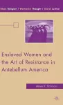 Enslaved Women and the Art of Resistance in Antebellum America cover